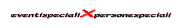 Eventi speciali x persone speciali Eventi speciali x persone speciali